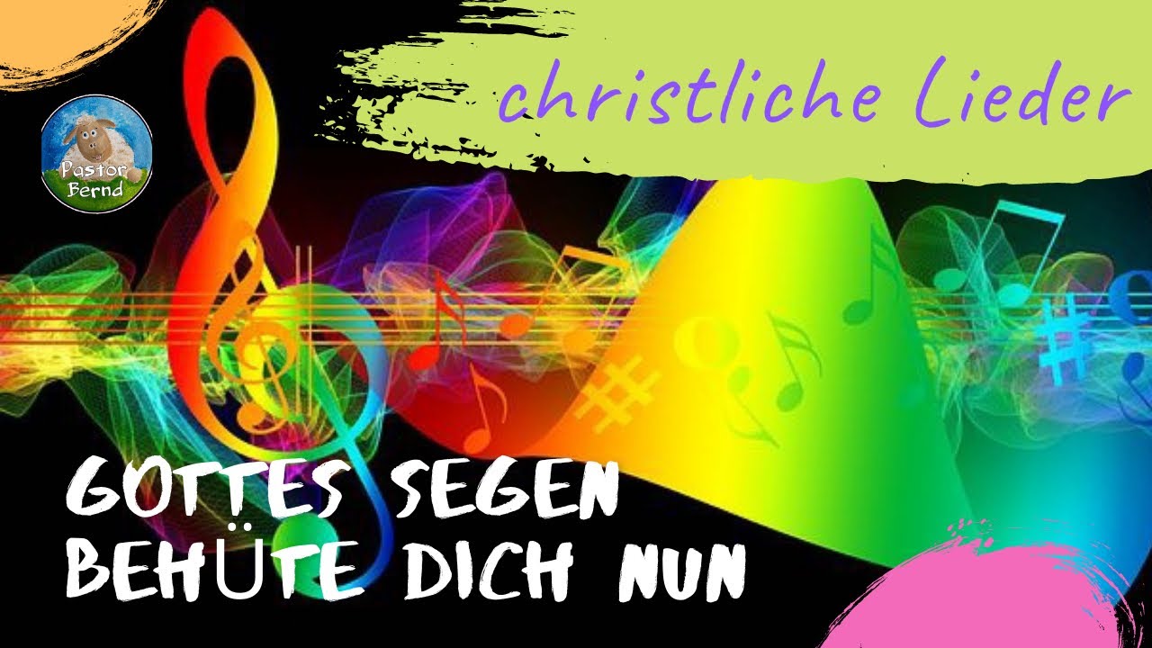 Gottes Segen beh&uuml;te dich nun - neue geistliche Lieder - pastor bernd