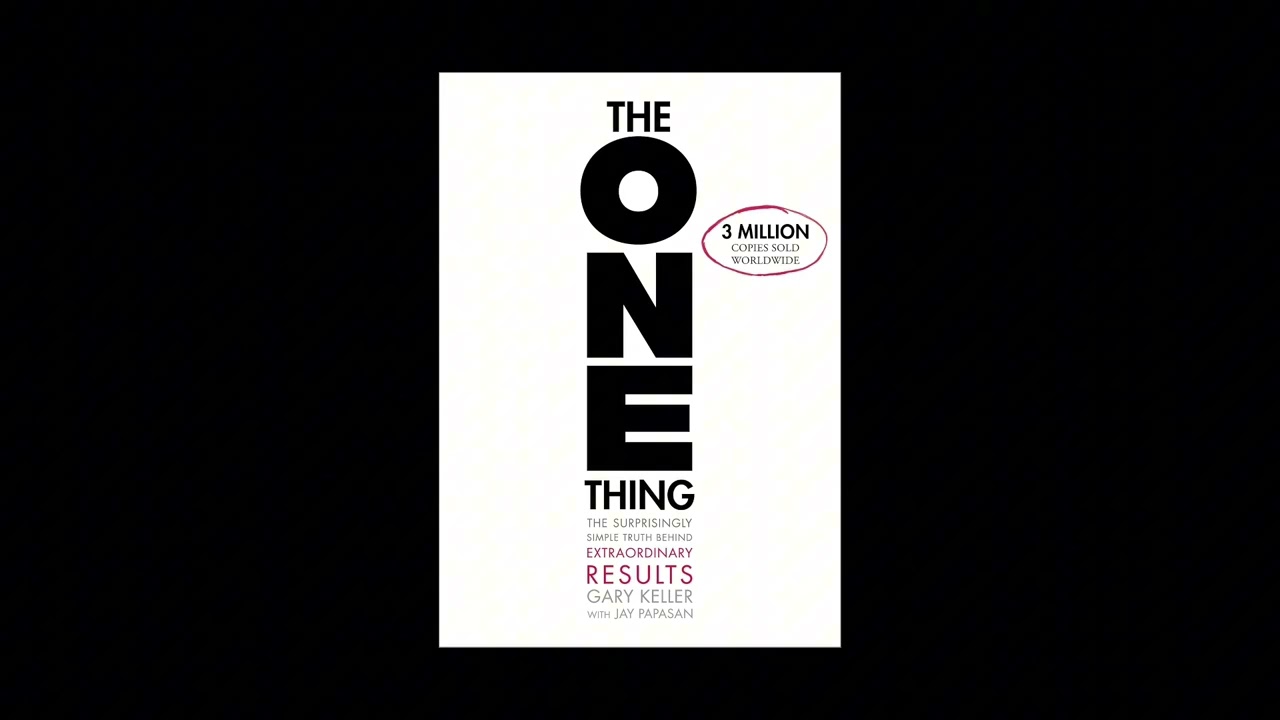 The One Thing — Gary Keller & Jay Papasan Book Summary