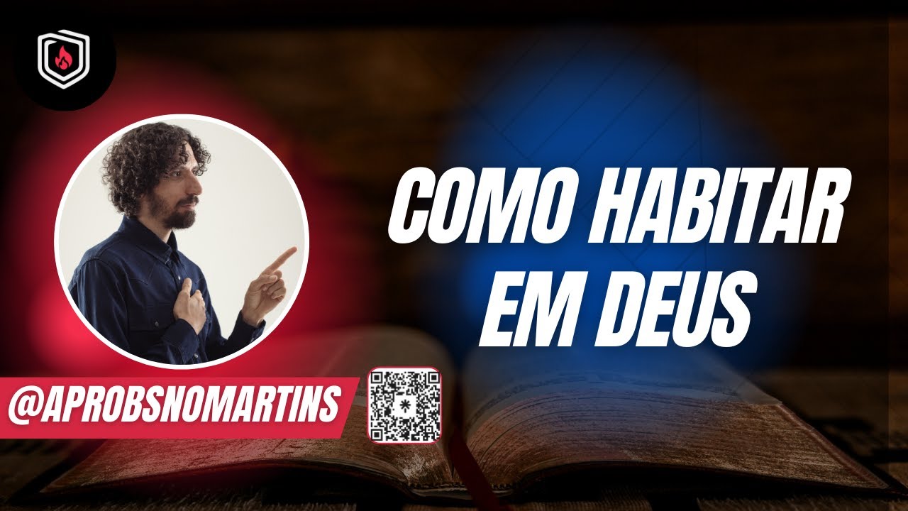 Como habitar em Deus - @aprobsonmartins  / TV Escola de Fogo