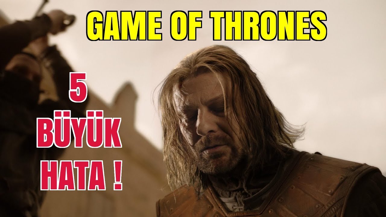 Game Of Thrones İlk 7 Sezon 5 B&uuml;y&uuml;k Hata