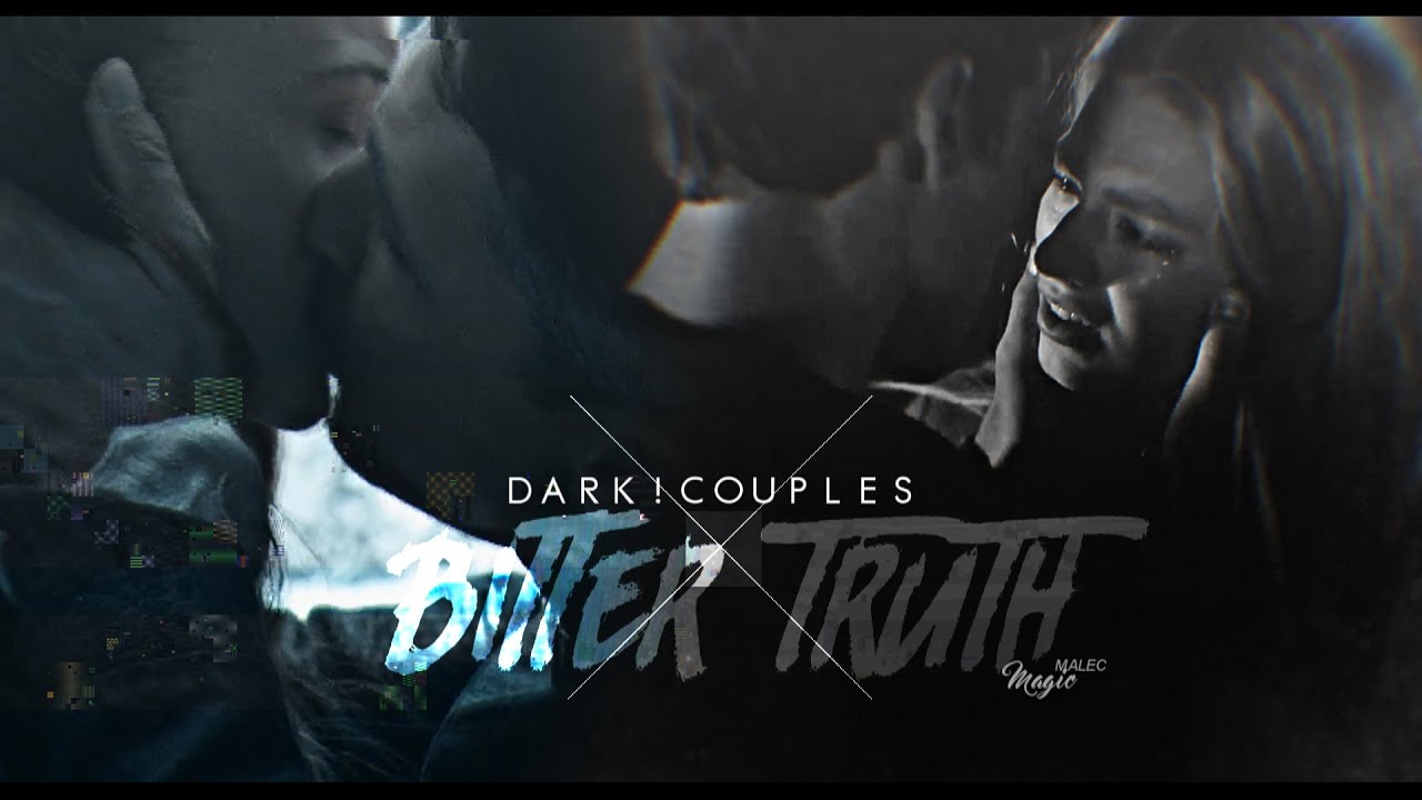 ● Dark!Multicouples || Bitter Truth {BDAY COLLAB #1}