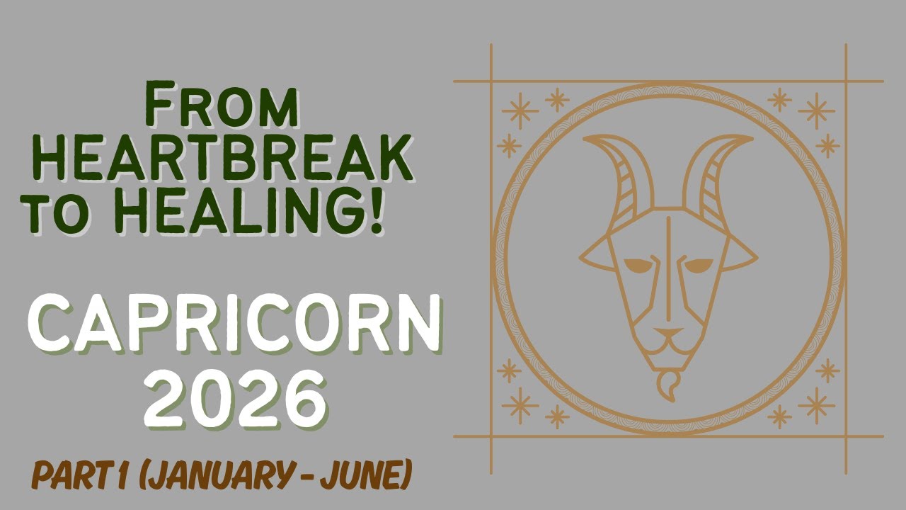CAPRICORN 2026 (JAN-JUNE): From HEARTBREAK to HEALING! Your Path to Self-Mastery | Tarot Reading