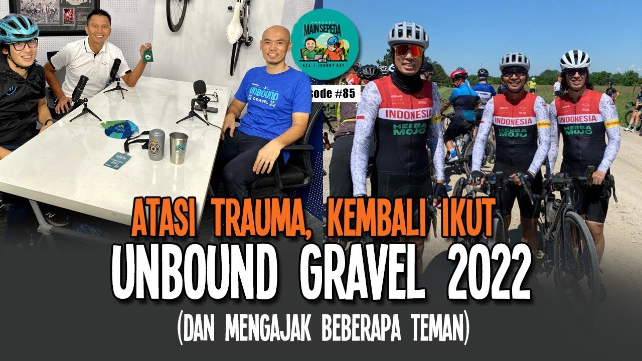 Atasi Trauma, Kembali Ikut Unbound Gravel 2022 & Mengajak Beberapa Teman - Podcast Mainsepeda #85