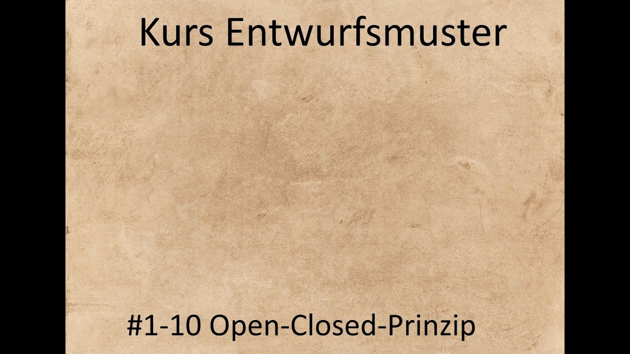 Kurs Entwurfsmuster - Kurseinheit 1 Einführung - Video 10  - Das Open-Closed-Prinzip