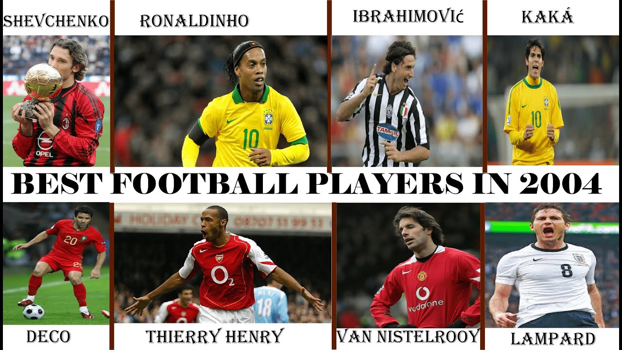 2004  Ballon d'Or Ranking: 50 Greatest Football Players in 2004