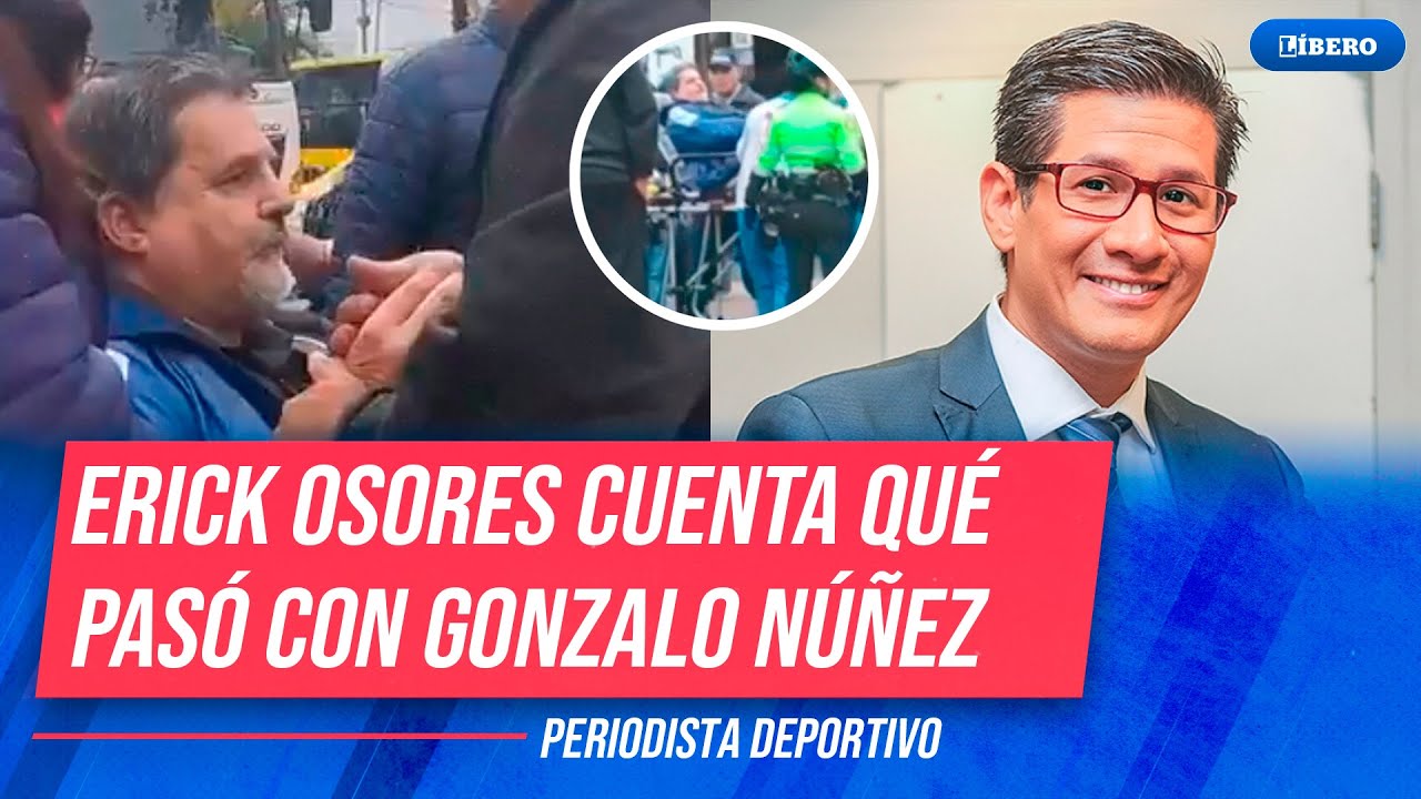 Erick Osores cuenta detalles del accidente de tr&aacute;nsito que sufri&oacute; Gonzalo N&uacute;&ntilde;ez | L&iacute;bero