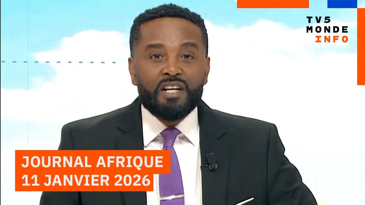 Le journal Afrique du dimanche 11 janvier 2026 sur TV5MONDE