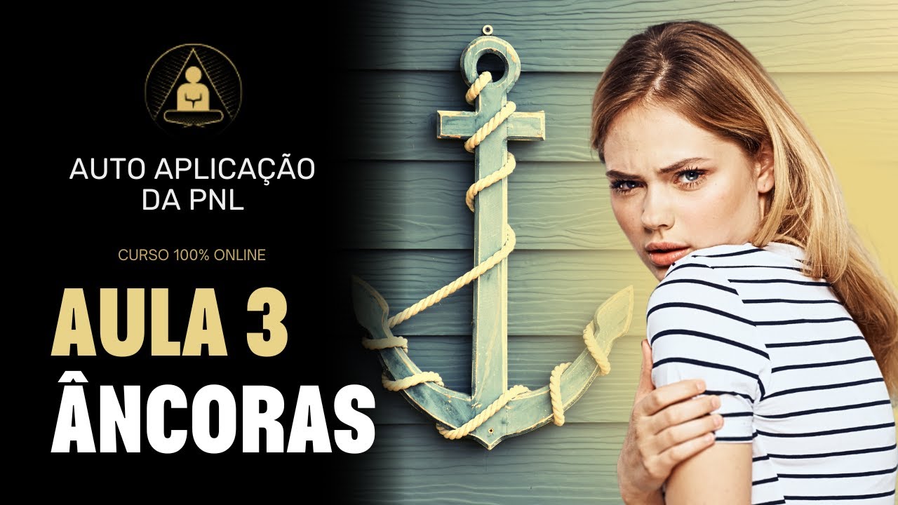Aula 3 - O Que São Âncoras e Onde Elas Estão? | Auto Aplicação da PNL | Claudio Lara (Completo)