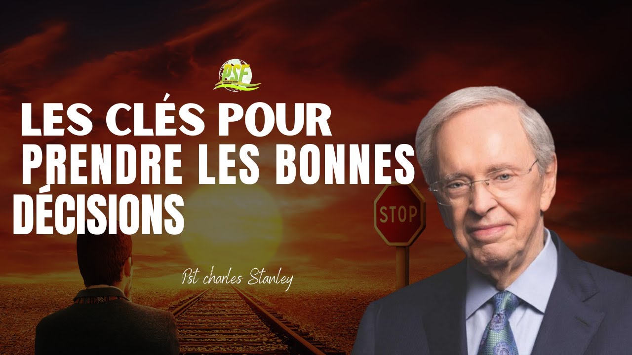 LES CLES POUR PRENDRE LES BONNES DECISIONS  // Dr CHARLES STANLEY