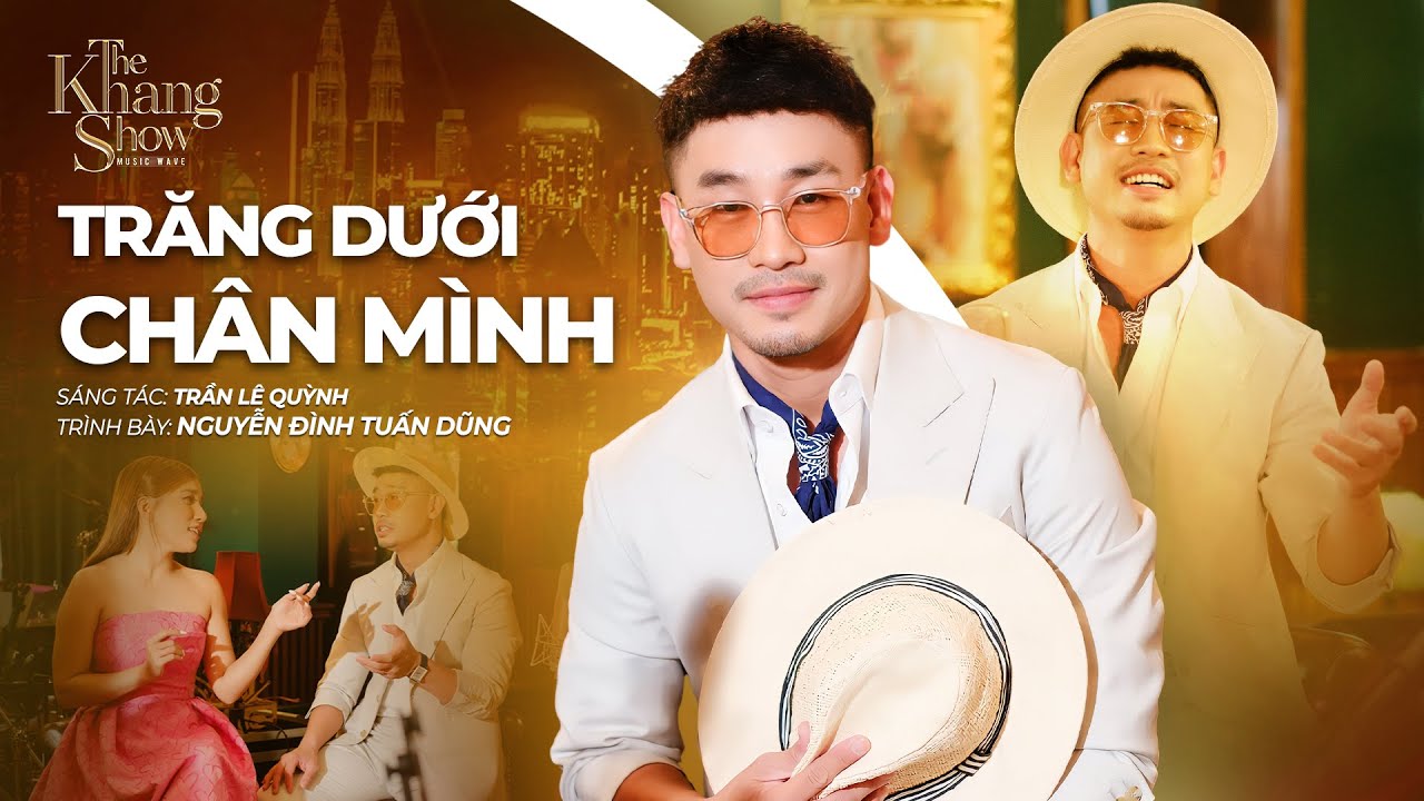 Trăng Dưới Chân Mình - Nguyễn Đình Tuấn Dũng (The Khang Show)