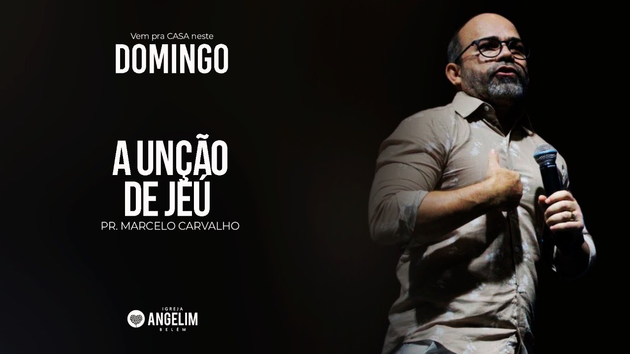 A UNÇÃO DE JEÚ -  PR. MARCELO CARVALHO