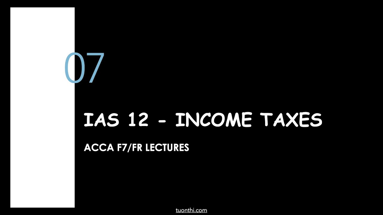IAS 12 Deferred Tax & Current Tax | ACCA FR/F7 Lectures
