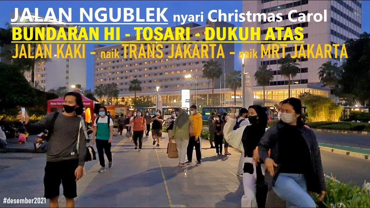 a journey to find #ChristmasCarol in Jakarta 2021 : Bundaran HI Tosari Terowongan Kendal Dukuh Atas