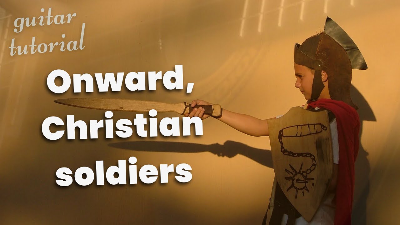 Song to go with Armor of God scripture (Eph 6) ~ guitar tutorial on “Onward Christian Soldiers” in A