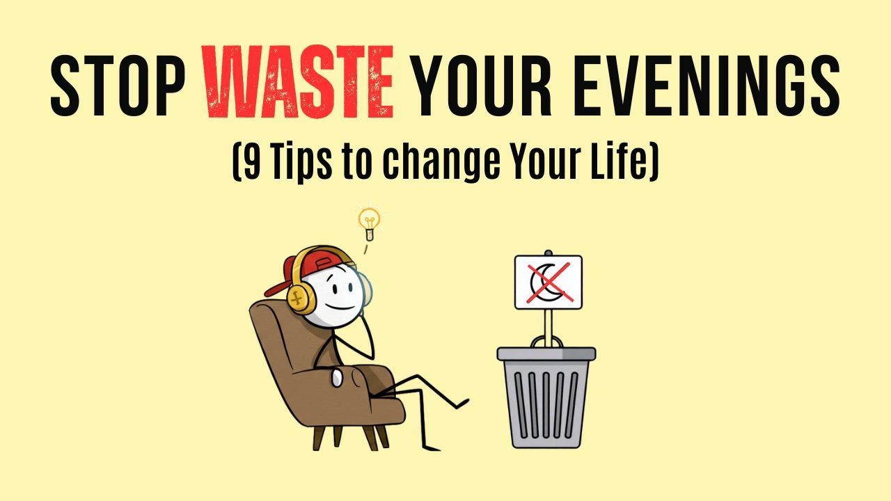 STOP WASTING EVENINGS BEFORE IT’S TOO LATE