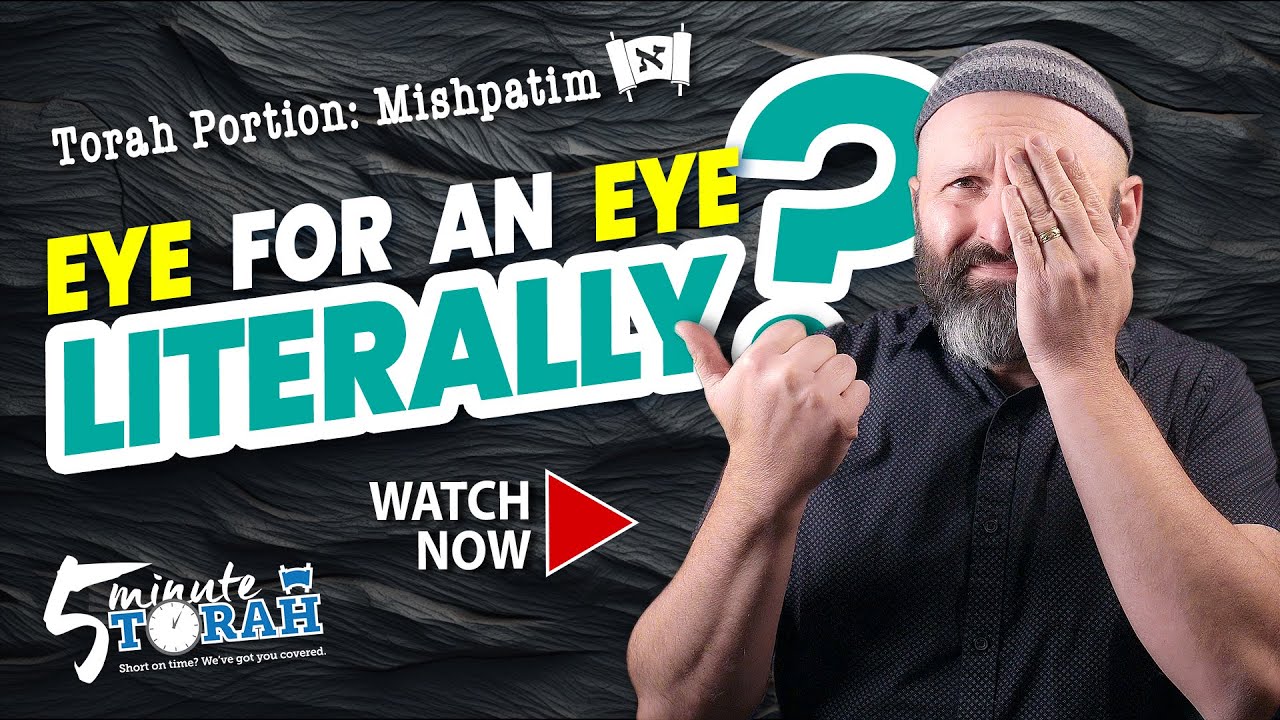 An Eye for an Eye. Literally? | Torah Portion: Mishpatim