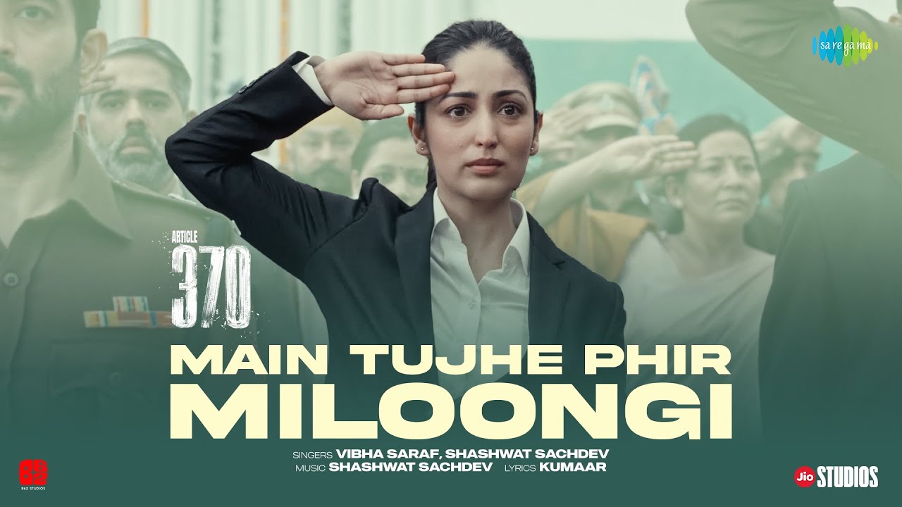 Main Tujhe Phir Miloongi | Article 370 | Yami Gautam | Priyamani | Shashwat Sachdev | Vibha Saraf