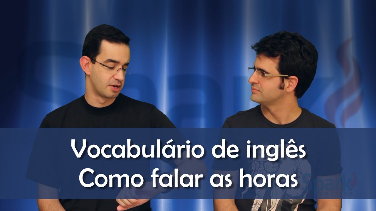 Spark English - Como falar as horas - Curso de Inglês Online
