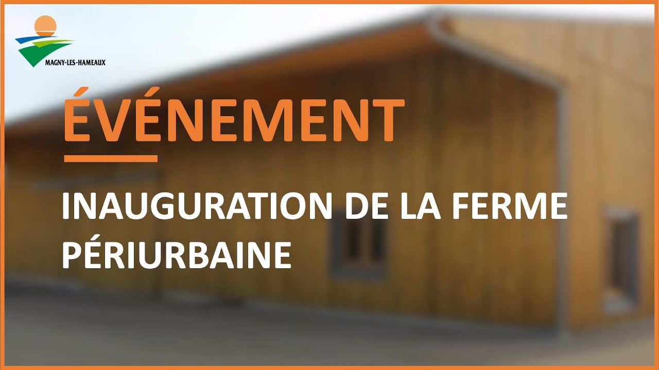 Inauguration de la Ferme Périurbaine de Magny-les-Hameaux