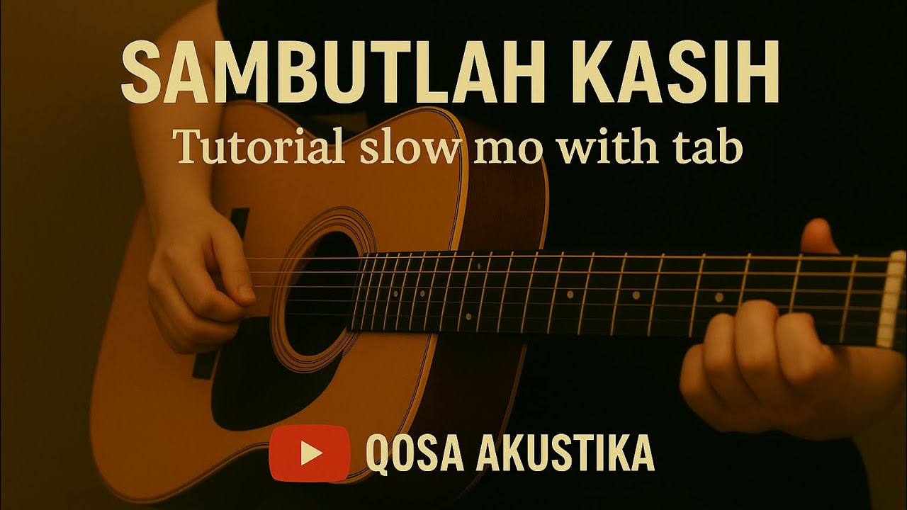 Sambutlah Kasih – Lovehunters | Guitar Tutorial Slow Mo + Tab (Acoustic Version)