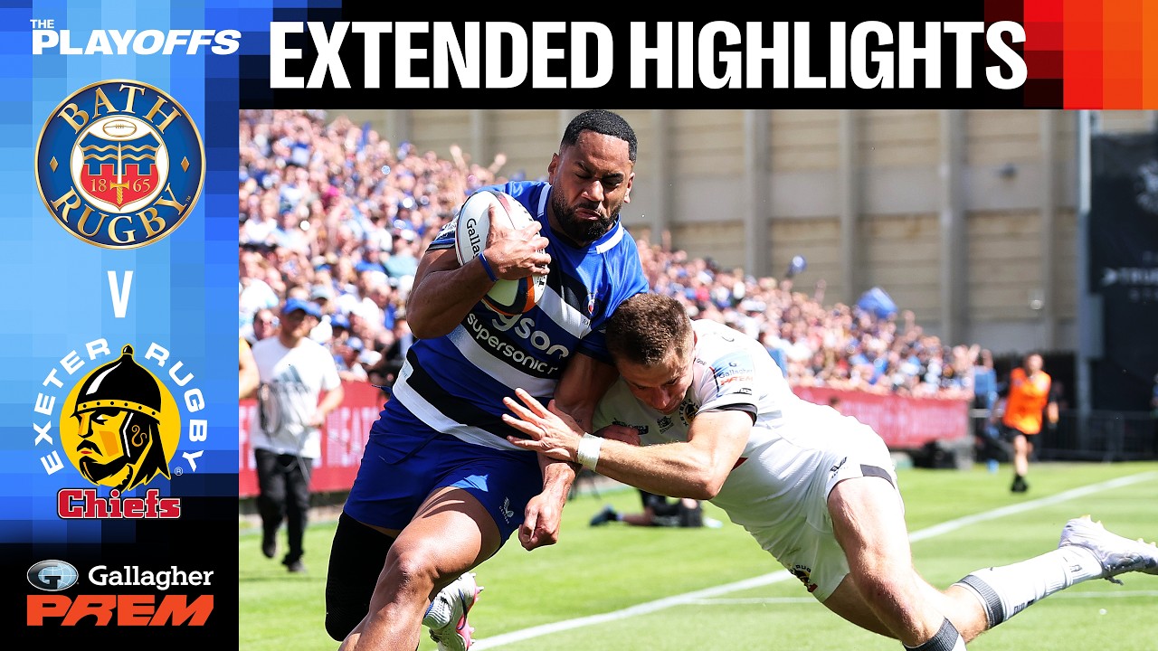 Bath Rugby v Exeter Chiefs | EXTENDED HIGHLIGHTS | Gallagher PREM Rugby Play-Offs