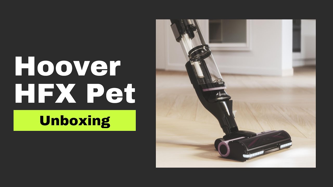 Hoover HFX Pet Unboxing Review