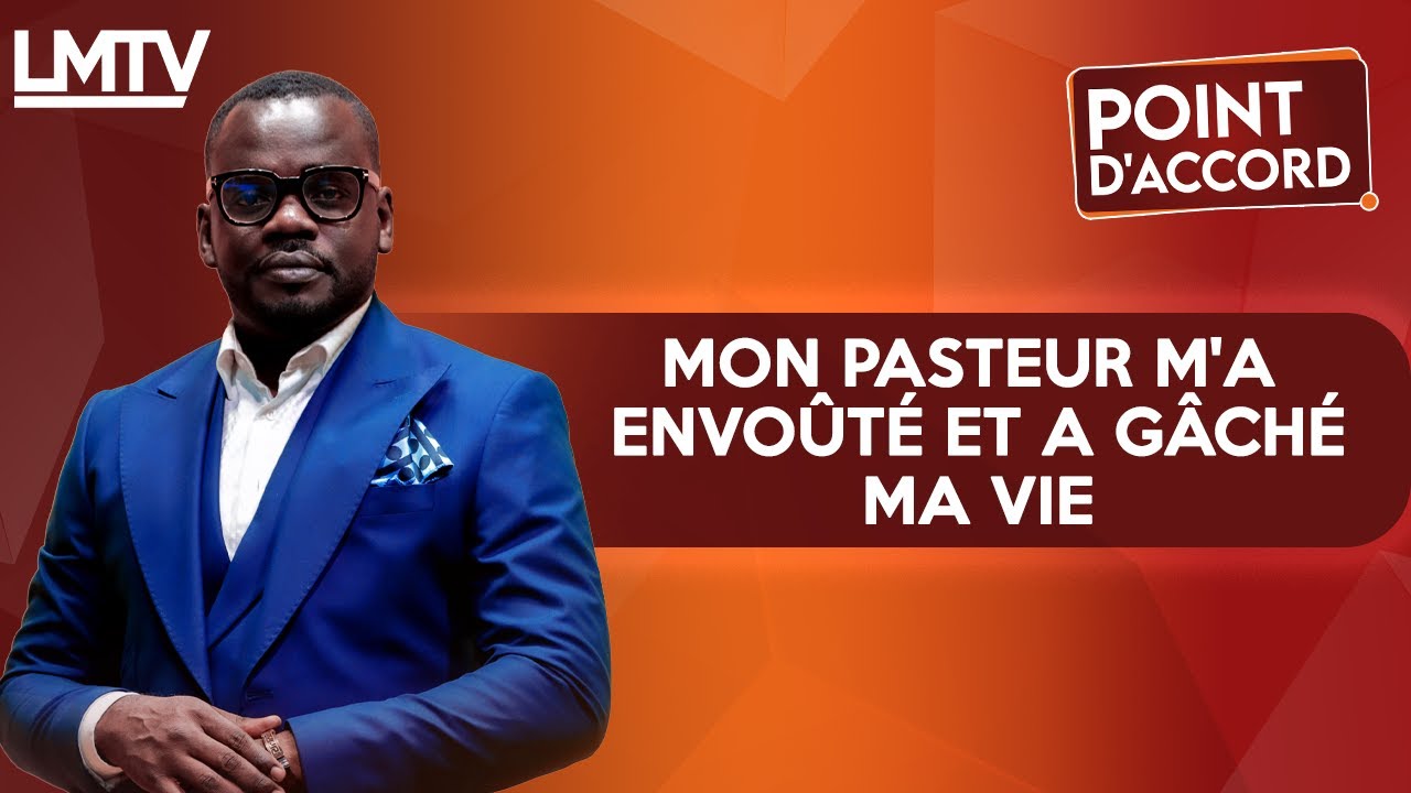 POINT D'ACCORD | Mon pasteur m'a envoûté et a gâché ma vie.