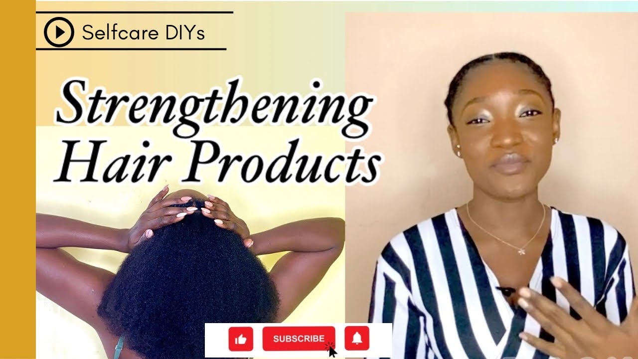 Hair strengthening products - How to strengthen natural hair