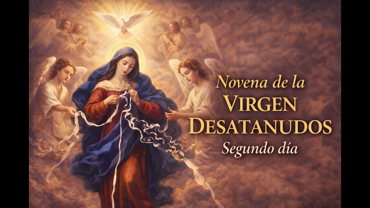 Novena a la Virgen Desatadora de Nudos – Segundo Día | Oración Poderosa para Desatar Problemas