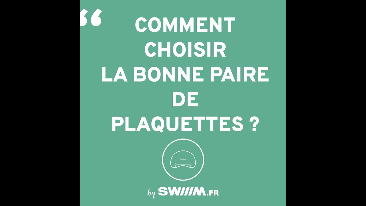 Comment choisir les bonnes paires de plaquettes ? - Les Conseils de Simon - SWIIIM
