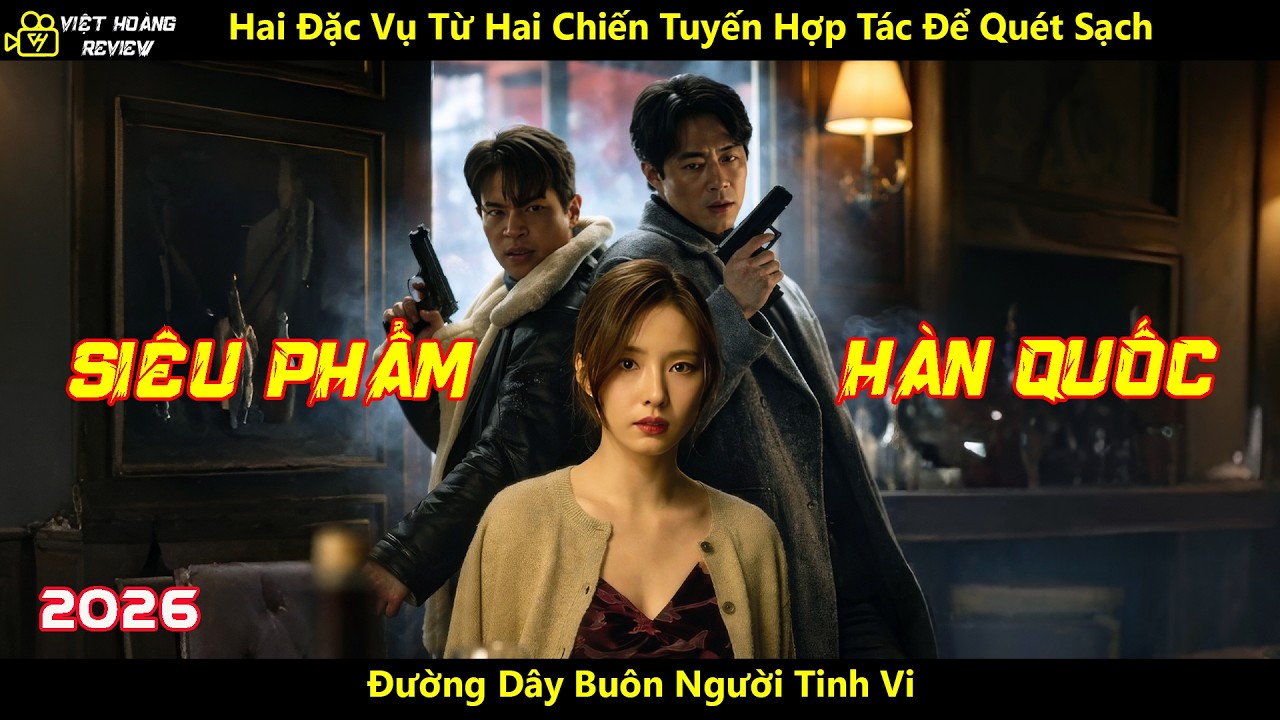 [Review Phim] Hai Đặc Vụ Từ Hai Chiến Tuyến Hợp T&aacute;c Để Qu&eacute;t Sạch Đường D&acirc;y Bu&ocirc;n Người Tinh Vi