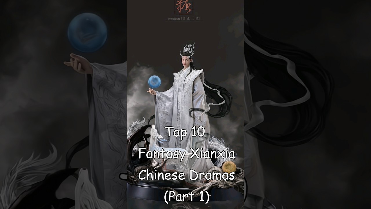 Top 10 Fantasy Xianxia Chinese Dramas (Part 1) #dramalist #odyssey #cdrama #chinesedrama