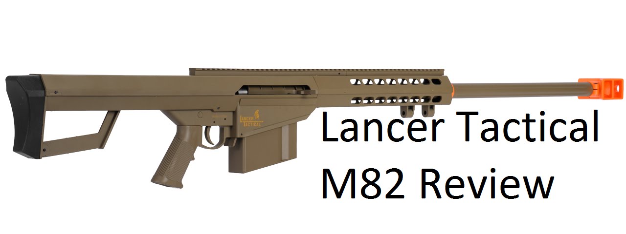 Lancer Tactical M82 Spring Powered Sniper Rifle Review