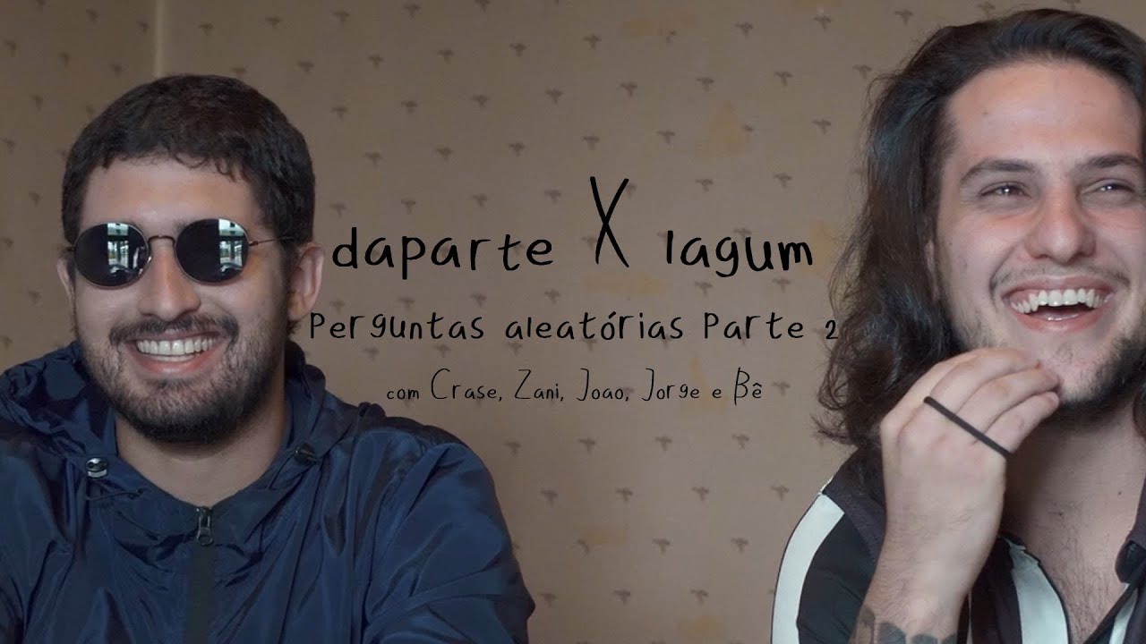 Daparte X Lagum - Perguntas aleatórias (parte 2)