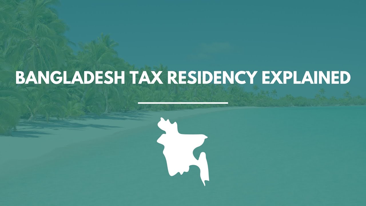 Bangladesh Tax Residency Explained: How to Qualify, Stay Compliant & Save Taxes (2026 Guide)