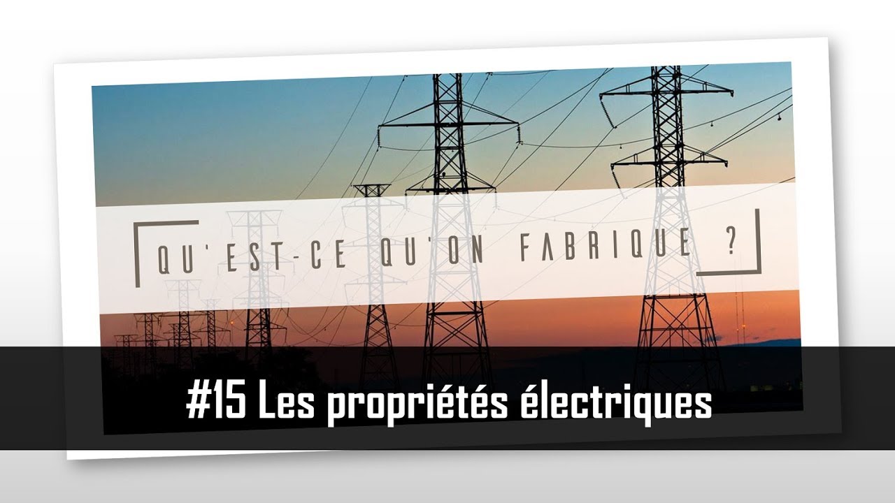 Les propriétés électriques - QQF #15