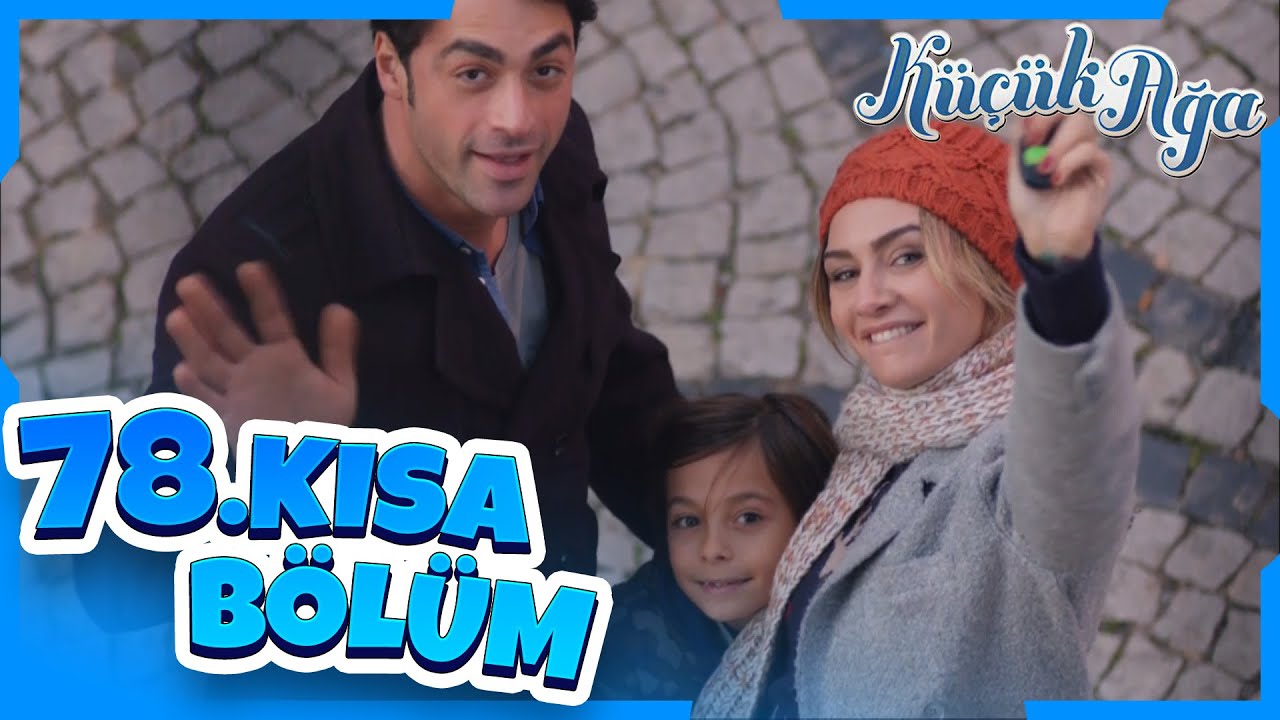 Küçük Ağa 78. Kısa Bölüm