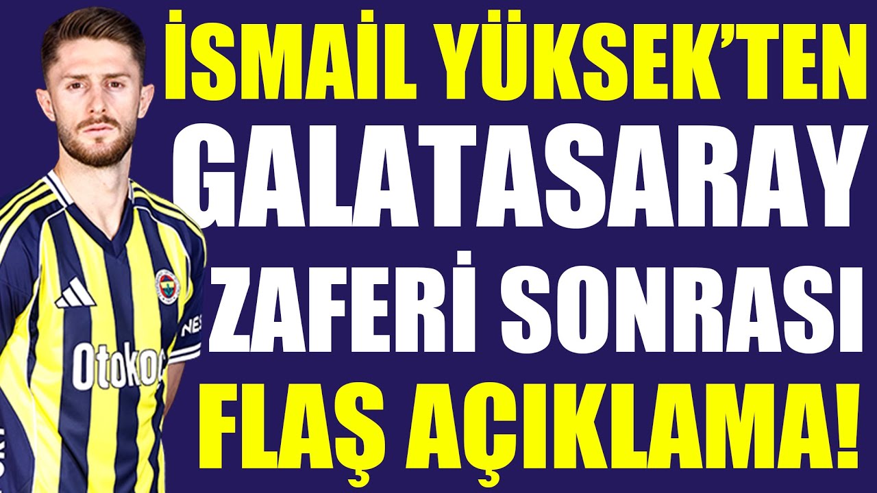 İsmail Yüksek’ten Galatasaray zaferi sonrası flaş açıklama!