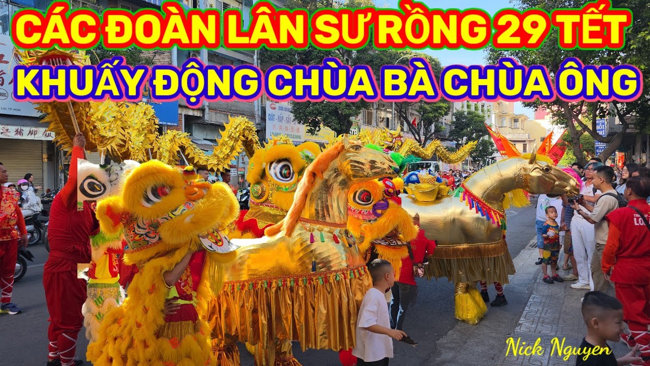 NHƠN NGHĨA ĐƯỜNG VÀ HÀNG CHỤC ĐOÀN LÂN SƯ RỒNG KHUẤY ĐỘNG  CHÙA BÀ CHÙA ÔNG 29 TẾT || Nick Nguyen