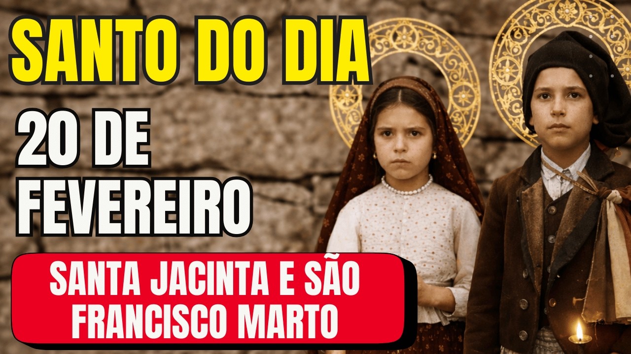 SANTO DO DIA 20 DE FEVEREIRO | SANTA JACINTA E SÃO FRANCISCO MARTO | OS PEQUENOS GIGANTES DE FÁTIMA