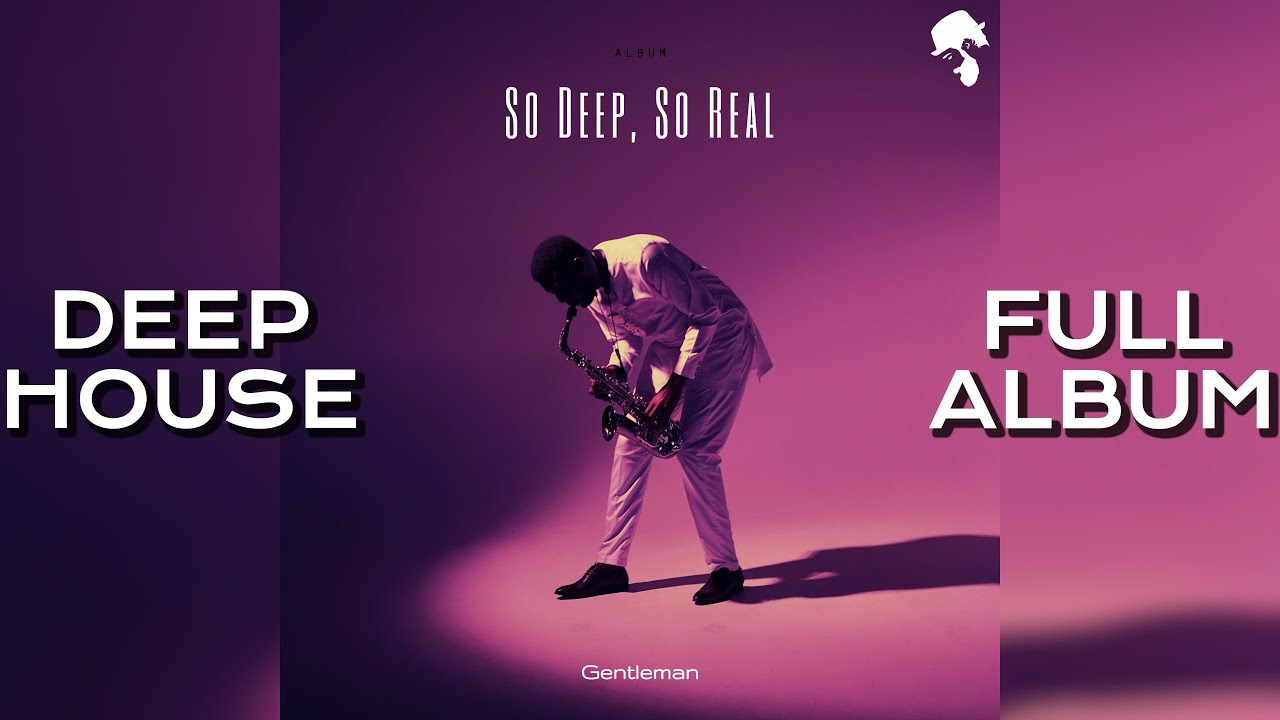 Gentleman - So Deep, So Real [Full Album] #DeepHouse