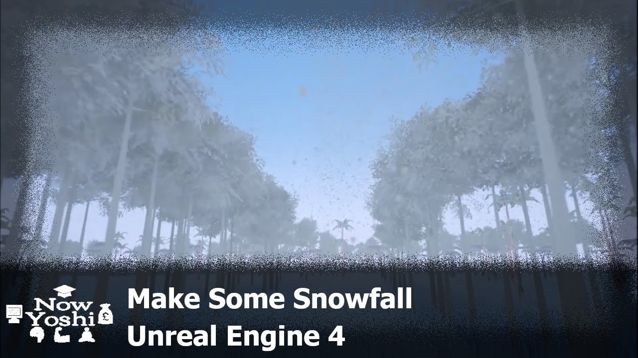 Snowfall | Tutorial | Unreal Engine 4 Particle systems