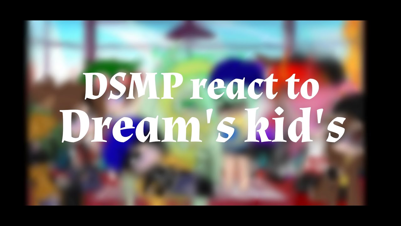 Dsmp react to dream's kid's ||dream harem||