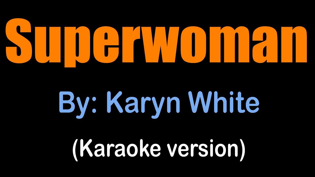 SUPERWOMAN - Karyn White (karaoke version)