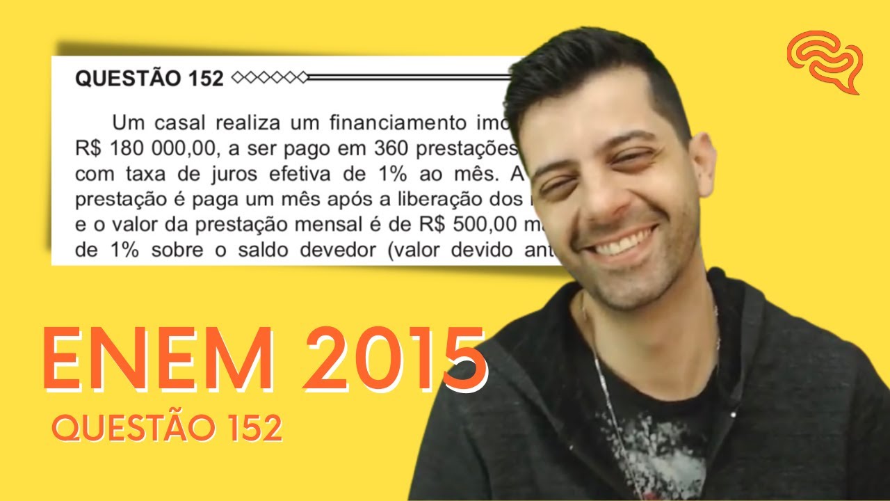 ENEM 2015 - Q152 - Um casal realiza um financiamento imobiliário de R$180.000,00, a ser pago em 360
