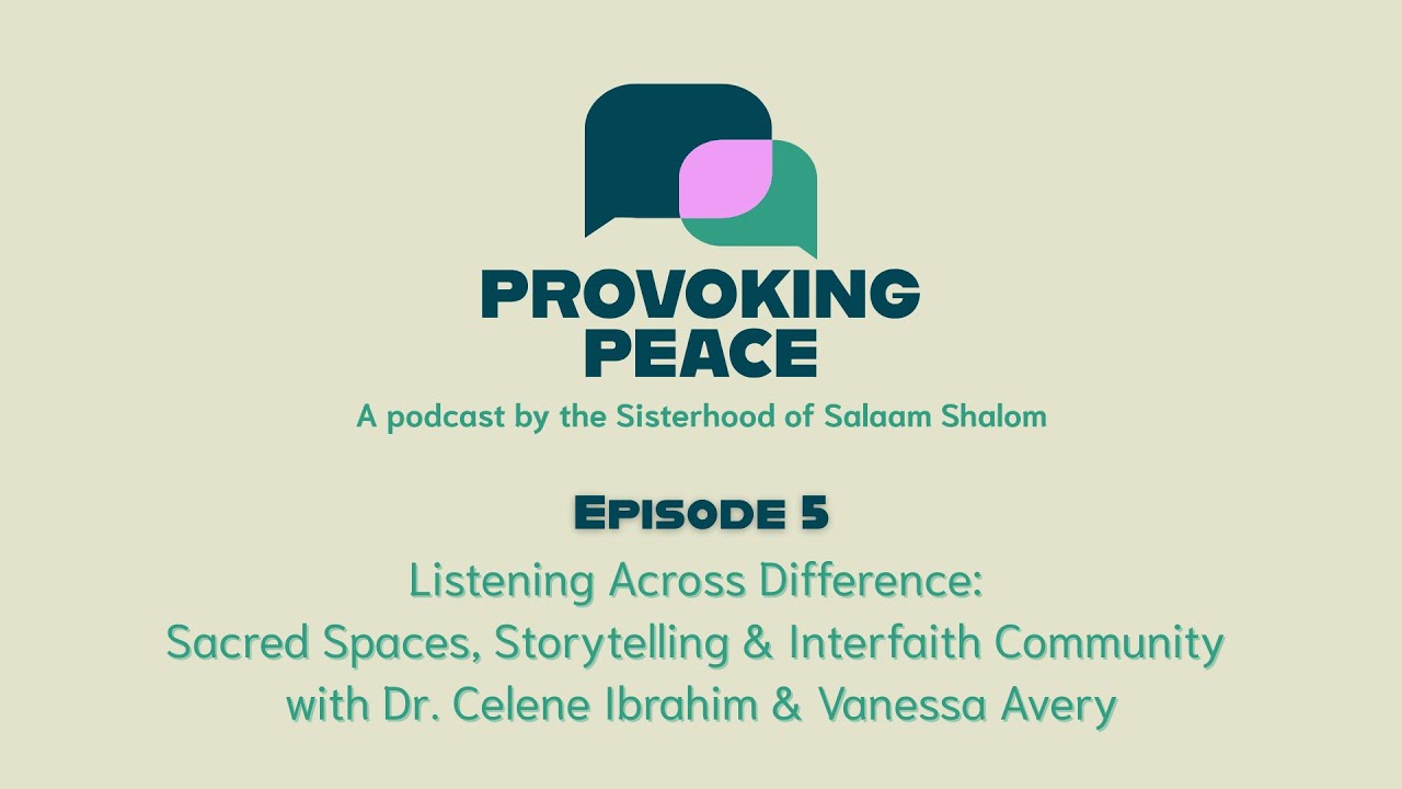 Listening Across Difference: Sacred Spaces, Storytelling &Interfaith Community with Celene & Vanessa