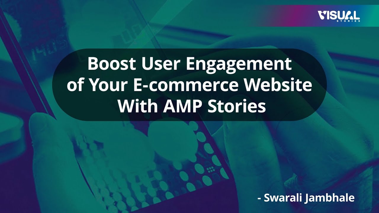 Boost User Engagement of your eCommerce Website with AMP Stories