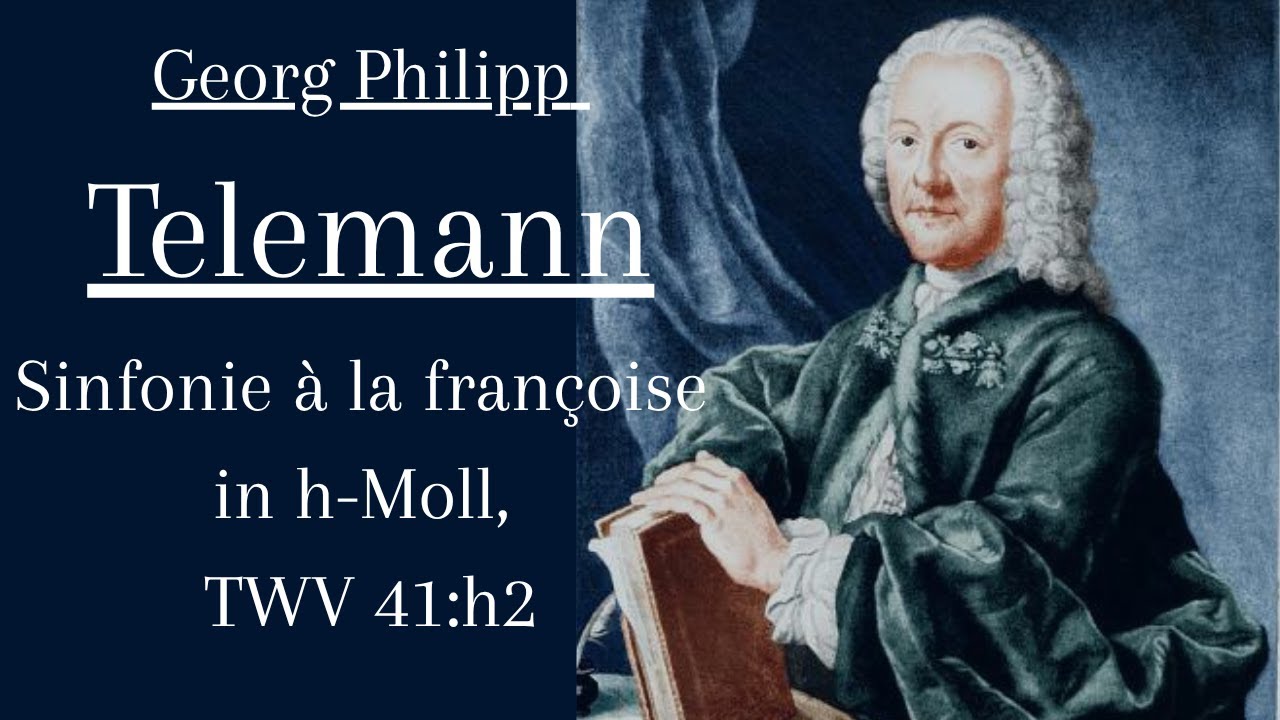 Georg Philipp Telemann – Sinfonie à la françoise in B minor, TWV 41:h2