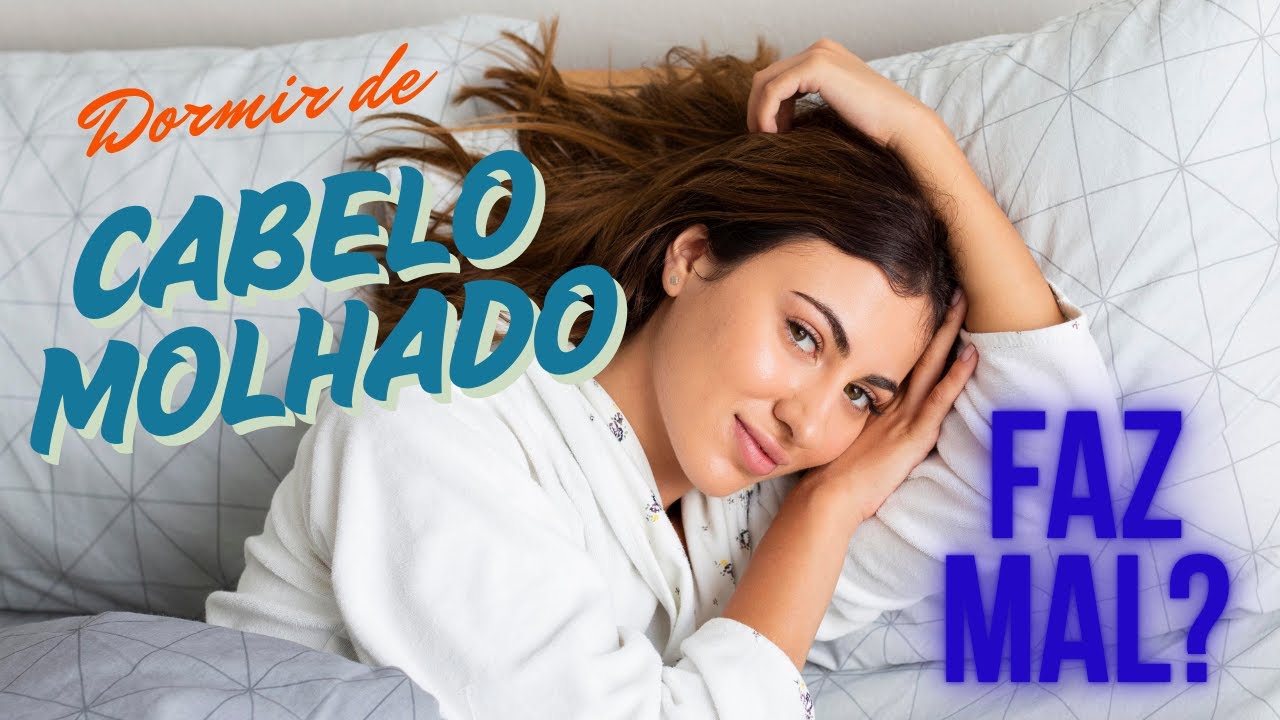 Dormir com cabelo molhado
