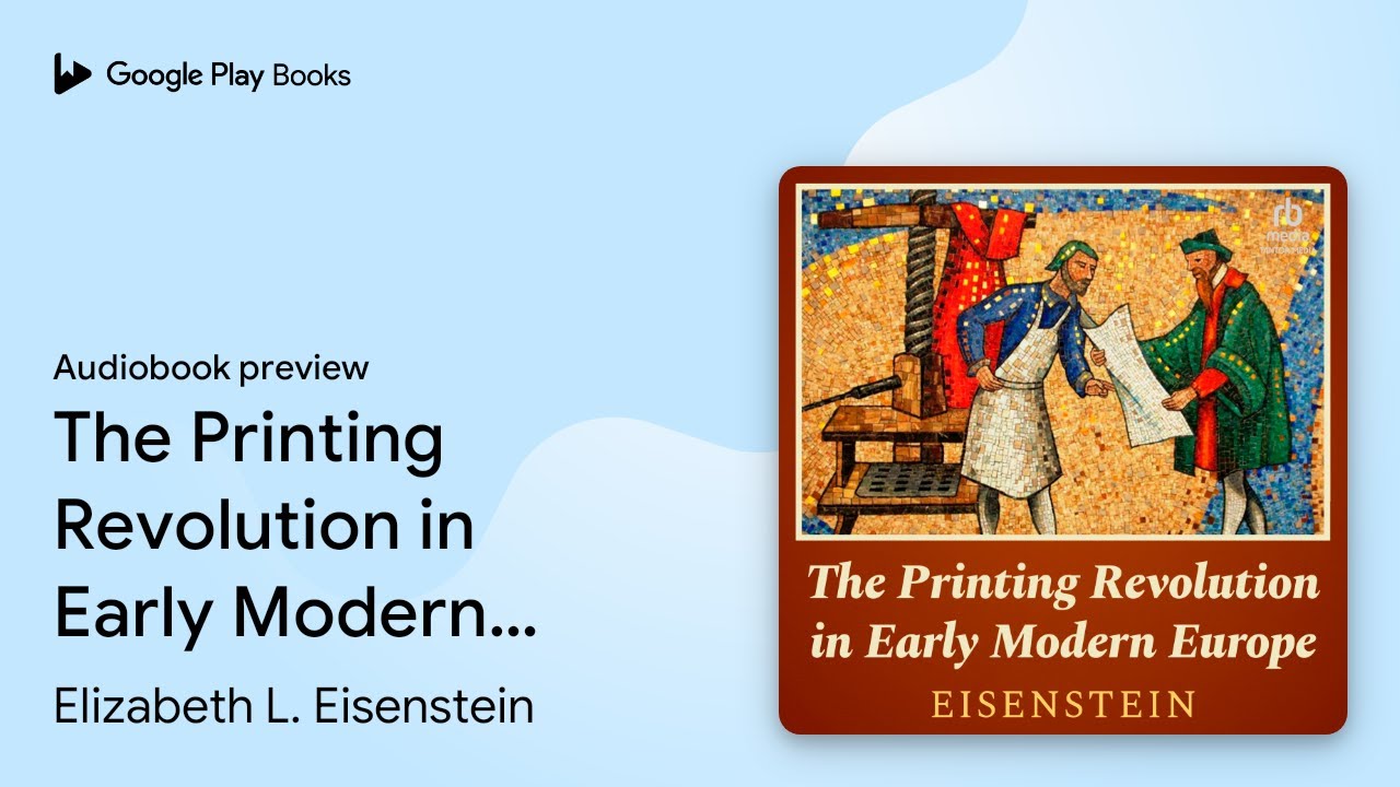 The Printing Revolution in Early Modern Europe by Elizabeth L. Eisenstein &middot; Audiobook preview